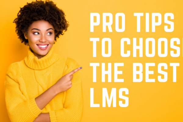 Pro Tips to choose the best LMS