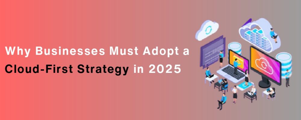 Cloud computing adoption Benefits of cloud computing Cloud computing trends 2025 Cloud migration benefits Why cloud-first strategy matters Cloud storage solutions Cloud-first policy Cloud computing security