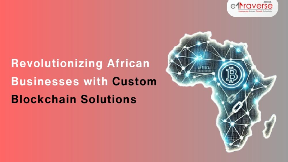 Blockchain solutions for businesses Blockchain technology in Africa Blockchain for business growth African businesses adopting blockchain Custom blockchain solutions Blockchain development services Africa blockchain innovation Digital transformation Africa blockchain