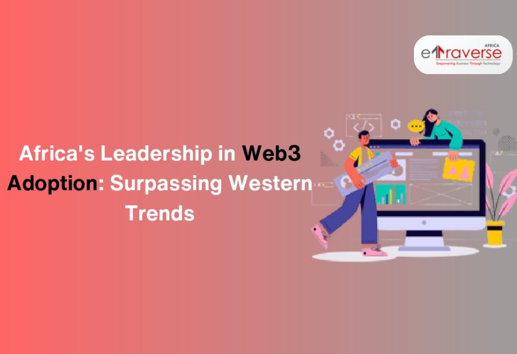 Africa Web3 adoption Blockchain in Africa African decentralized applications Blockchain innovation in Africa African blockchain startups Blockchain investment in Africa African NFT market Web3 education in Africa