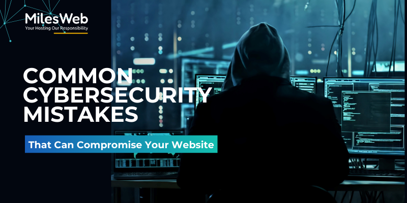 Common Cybersecurity Mistakes