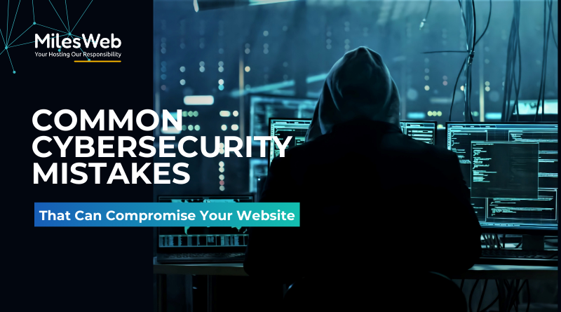 Common Cybersecurity Mistakes