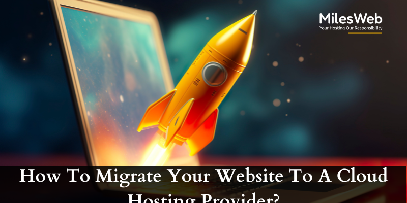How To Migrate Your Website To A Cloud Hosting Provider