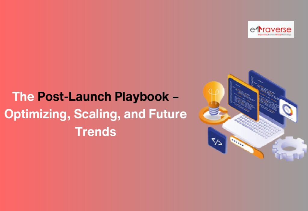 post launch strategy product launch checklist post launch optimization app launch best practices post launch plan software product optimization future trends in technology 2025 software trends 2025 AI trends in product development