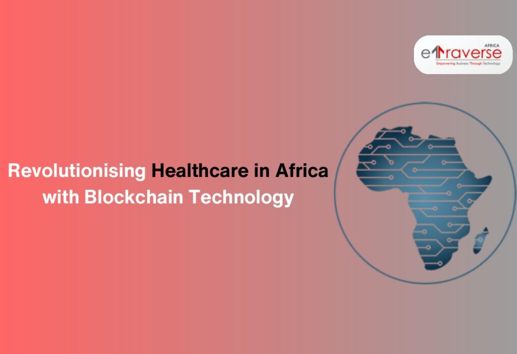 Blockchain in healthcare Healthcare blockchain solutions Blockchain medical records Blockchain in Africa Blockchain technology in healthcare Blockchain healthcare startups Africa African healthcare system Digital Africa health
