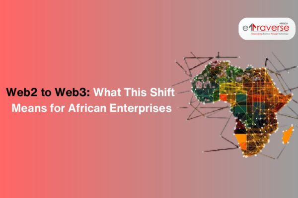 Web3 in Africa Web3 technology Blockchain for African enterprises Web3 applications in Africa digital transformation Africa digital identity Web3 Web3 for business Future of Web3