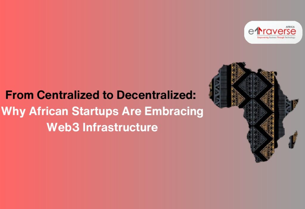 Web3 startups in Africa Blockchain technology in Africa Web3 infrastructure African tech startups Future of Web3 in Africa Web3 adoption in Africa 2025 Web3 innovation