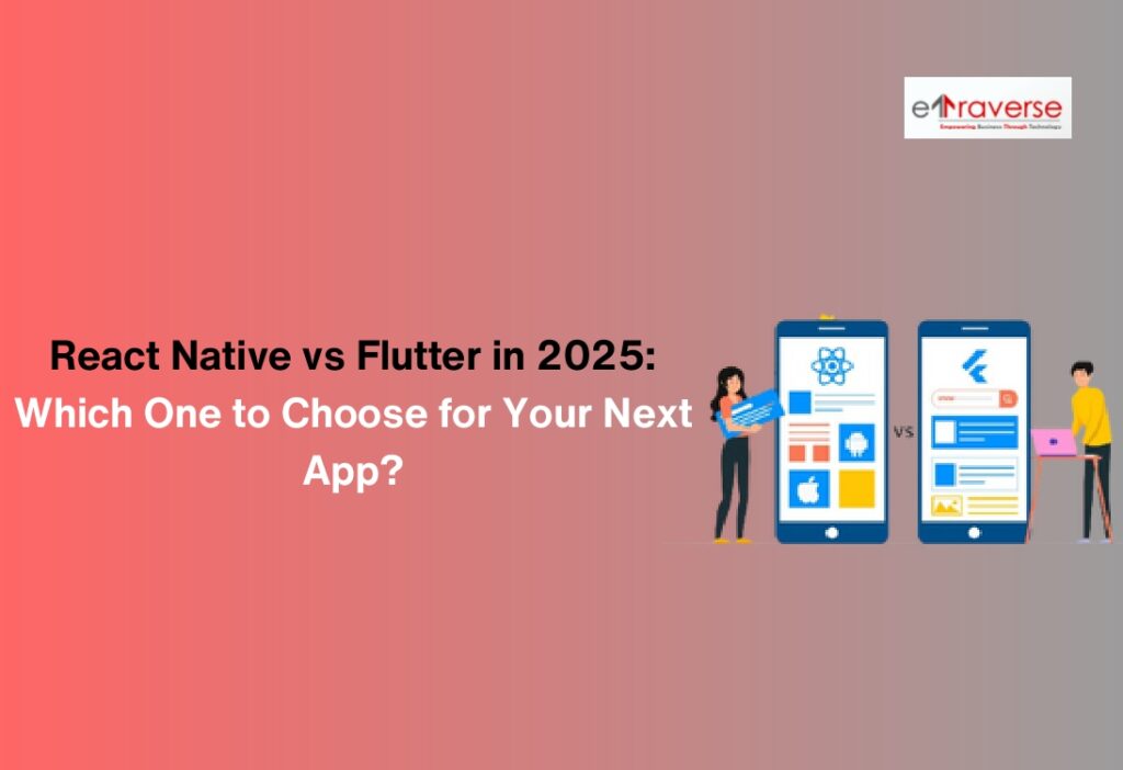 React Native vs Flutter React Native 2025 Cross-platform app development Flutter app development React Native app development Flutter vs React Native 2025 Best cross platform framework
