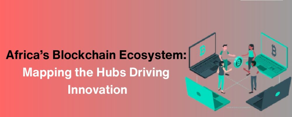 Blockchain in Africa African blockchain startups Web3 Africa Blockchain technology Africa Blockchain innovation Africa Blockchain growth in Africa Web3 innovation Africa Blockchain trends Africa 2025