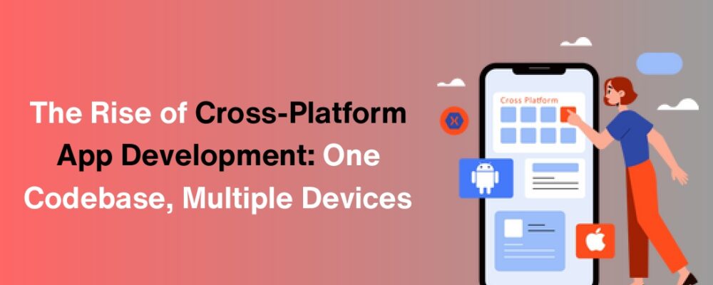 Cross-platform app development Cross-platform mobile apps React Native vs Flutter Cross platform frameworks Best Cross Platform Tools 2025 App Development Company Cross-Platform App Development